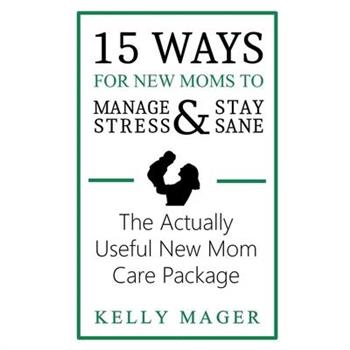 15 Ways For New Moms To Manage Stress And Stay Sane