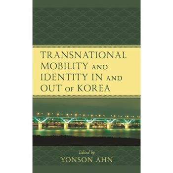 Transnational Mobility and Identity in and out of Korea