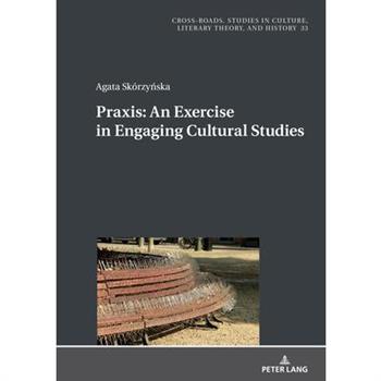 Praxis. an Exercise in Engaging Cultural Studies