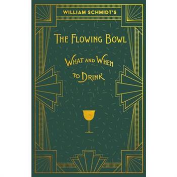 William Schmidt's The Flowing Bowl - When and What to Drink