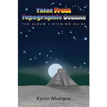 Tales from Topographic Oceans - Yes Album Listening Guide