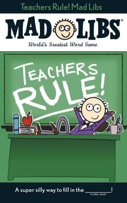Teachers Rule! Mad Libs