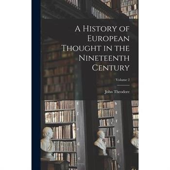 A History of European Thought in the Nineteenth Century; Volume 2