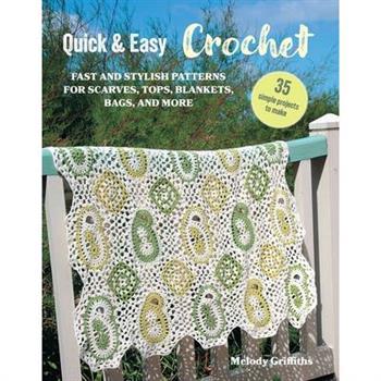 Quick & Easy Crochet: 35 Simple Projects to Make