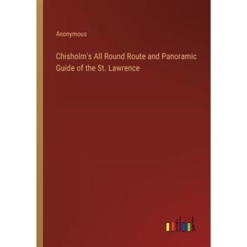 Chisholm's All Round Route and Panoramic Guide of the St. Lawrence