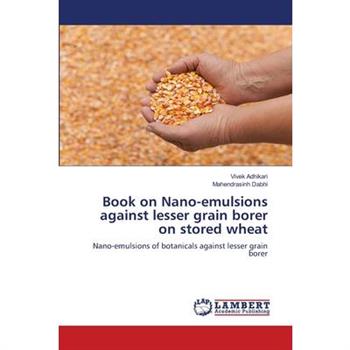 Book on Nano-emulsions against lesser grain borer on stored wheat