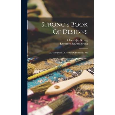 Strong's Book Of Designs; A Masterpiece Of Modern Ornamental Art