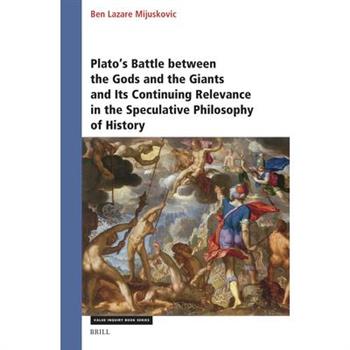 Plato’s Battle Between the Gods and the Giants and Its Continuing Relevance in the Speculative Philosophy of History