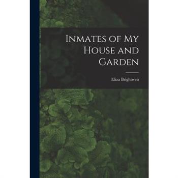 Inmates of My House and Garden