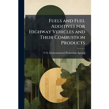 Fuels and Fuel Additives for Highway Vehicles and Their Combustion Products