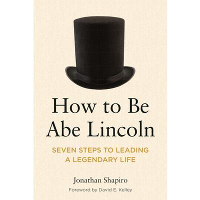 How to Be Abe Lincoln