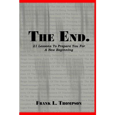 The End. 21 Lessons to Prepare You for A New Beginning