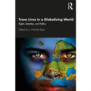 Trans Lives in a Globalizing World