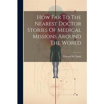 How Far To The Nearest Doctor Stories Of Medical Missions Around The World