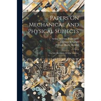 Papers On Mechanical And Physical Subjects