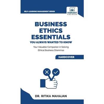 Business Ethics Essentials You Always Wanted To Know