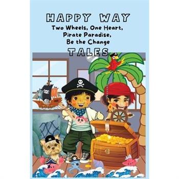 HAPPY WAY Tales of Two Wheels, One Heart, Pirate Paradise, Be the Change