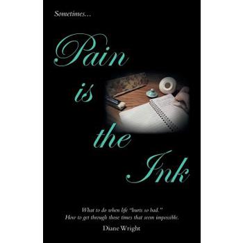 Pain Is the Ink Pain Is the Ink