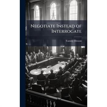 Negotiate Instead of Interrogate