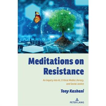Meditations on Resistance; An Inquiry into AI, Critical Media Literacy, and Social Justice