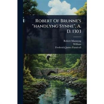 Robert Of Brunne’s ”handlyng Synne”, A. D. 1303