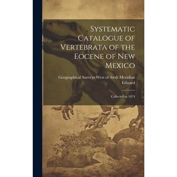 Systematic Catalogue of Vertebrata of the Eocene of New Mexico