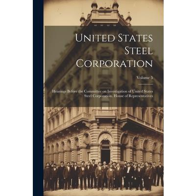 United States Steel Corporation [microform]