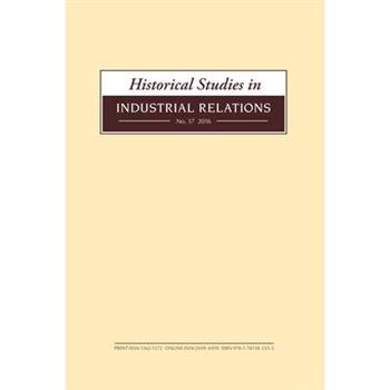 Historical Studies in Industrial Relations, Volume 37 2016