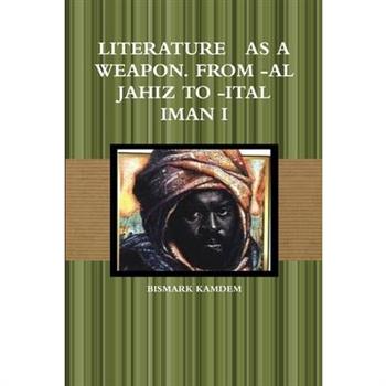 Literature as a Weapon. from -Al Jahiz to -Ital Iman I