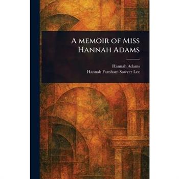 A Memoir of Miss Hannah Adams
