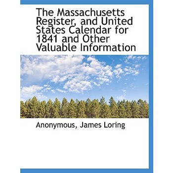 The Massachusetts Register, and United States Calendar for 1841 and Other Valuable Information