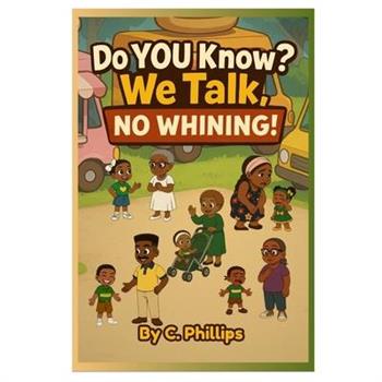 Do YOU Know? We Talk. NO WHINING!