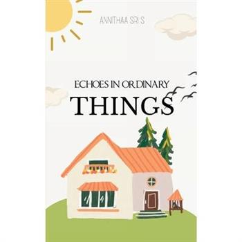 Echoes in Ordinary Things