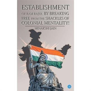Establishment of Ram Rajya by Breaking Free from the Shackles of Colonial Mentality!