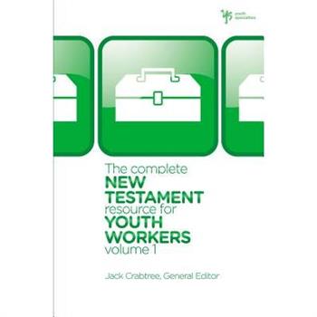 The Complete New Testament Resource for Youth Workers, Volume 1