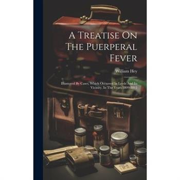 A Treatise On The Puerperal Fever