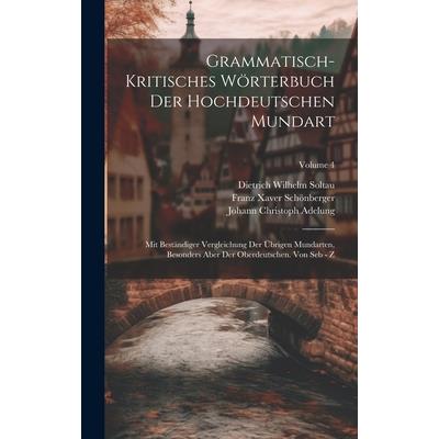 Grammatisch-kritisches W繹rterbuch Der Hochdeutschen Mundart