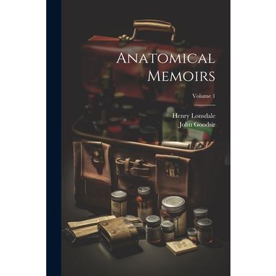 Anatomical Memoirs; Volume 1