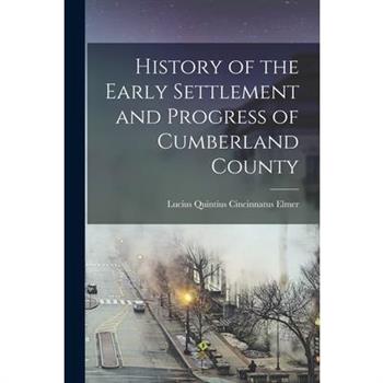 History of the Early Settlement and Progress of Cumberland County