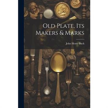 Old Plate, Its Makers & Marks