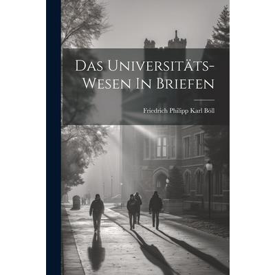 Das Universit瓣ts-wesen In Briefen