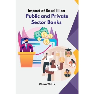 Impact of Basel III on Public and Private Sector Banks