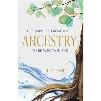 Get Support from Your Ancestry to Be Who You Are
