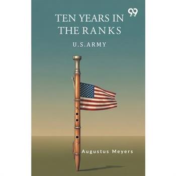 Ten Years In The Ranks U.S. Army