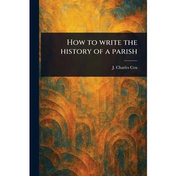 How to Write the History of a Parish