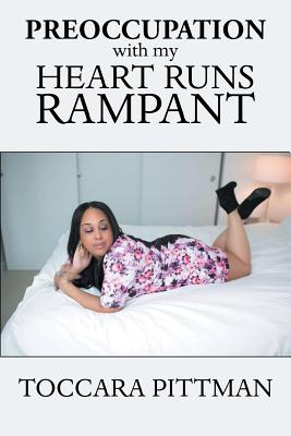 Preoccupation With My Heart Runs Rampant