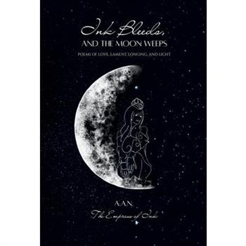 Ink Bleeds, and the Moon Weeps