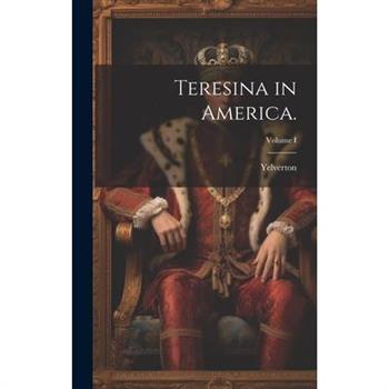 Teresina in America.; Volume I
