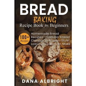 Bread Baking Recipe Book for Beginners