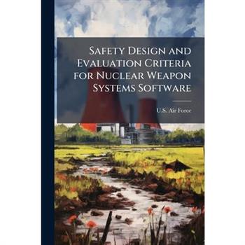 Safety Design and Evaluation Criteria for Nuclear Weapon Systems Software